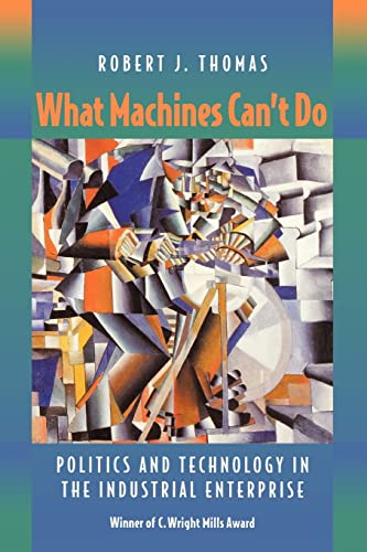 What Machines Can't Do: Politics and Technology in the Industrial Enterprise von University of California Press
