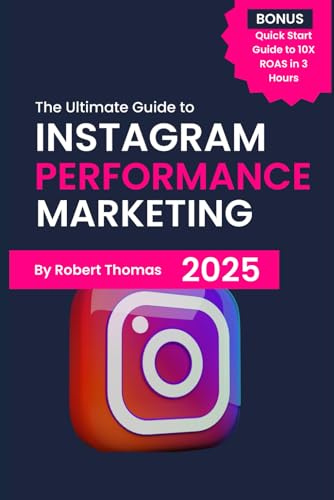 Instagram Performance Marketing: The Ultimate Guide to Instagram Conversion Marketing (The Startup Marketing Series) von Independently published
