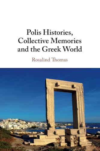 Polis Histories, Collective Memories and the Greek World von Cambridge University Press