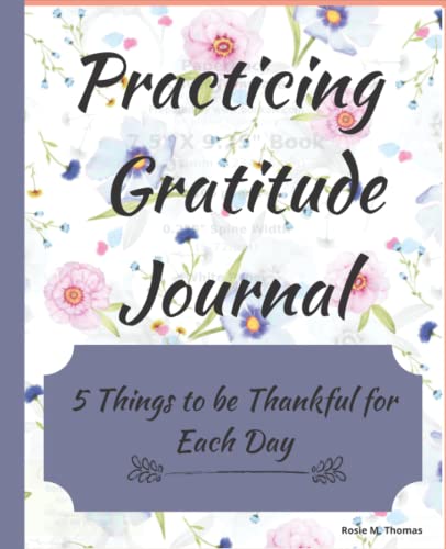 Practicing Gratitude Journal: 5 Things to be Thankful for Each Day