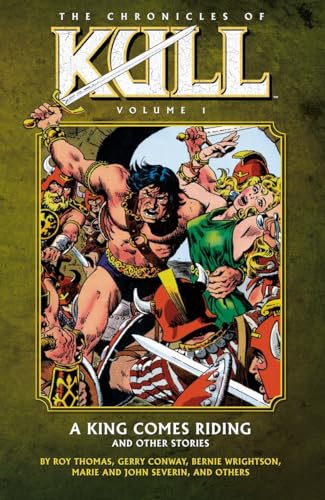 Chronicles Of Kull Volume 1: A King Comes Riding And Other Stories