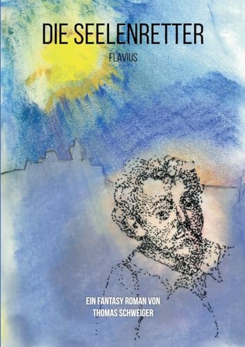 Die Seelenretter: Flavius von Books on Demand