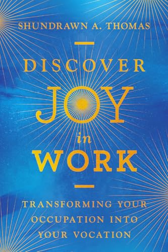 Discover Joy in Work: Transforming Your Occupation into Your Vocation von Inter-Varsity Press,US