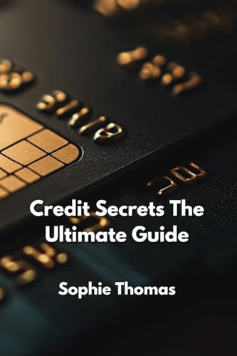 Credit Secrets The Ultimate Guide von Sophie Thomas