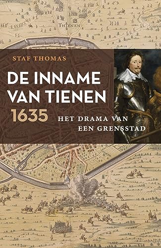 De Inname van Tienen, 1635: het drama van een grensstad von Omniboek