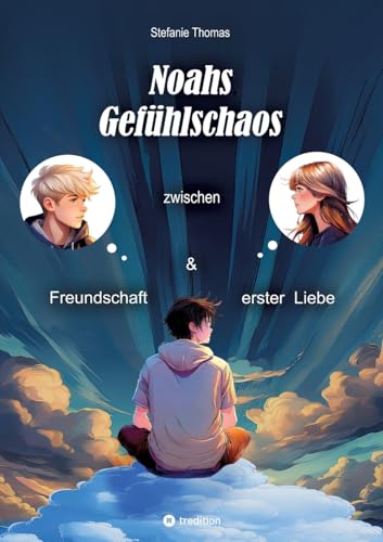 Noahs Gefühlschaos: zwischen Freundschaft &erster Liebe (Noah`s Reise zwischen Genie und Gefühl) von artspoetry