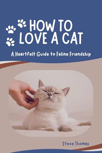 How to love a cat: A heart felt guide to feline friendship von Independently published