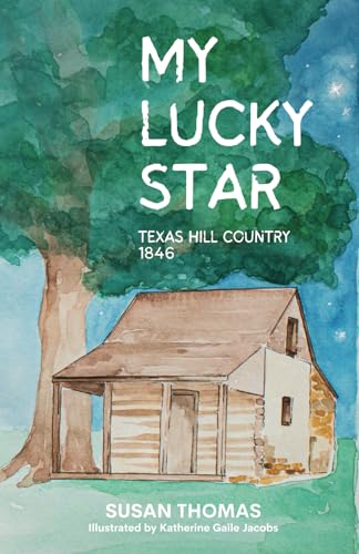 My Lucky Star: Texas Hill Country 1846 von Susan Thomas Books