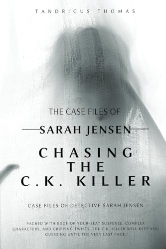 Case Files of Detective Sarah Jensen: Chasing The C.K KILLER Case Files of Detective Sarah Jensen: Chasing The C.K KILLER von Indy Pub