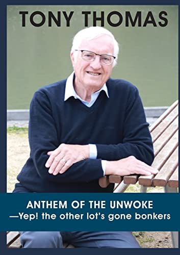 ANTHEM OF THE UNWOKE -Yep! the other lot's gone bonkers von Connor Court Publishing Pty Ltd