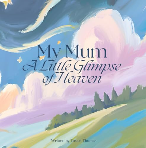 My Mum: A Little Glimpse of Heaven von Independently published