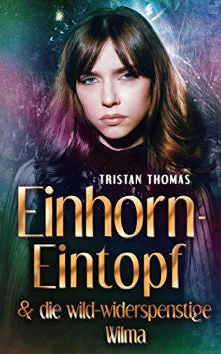 Einhorn-Eintopf & die wild-widerspenstige Wilma