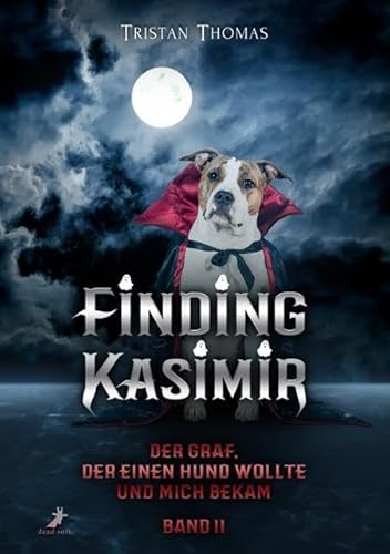 Finding Kasimir: Der Graf, der einen Hund wollte und mich bekam 2 von DEAD SOFT Verlag