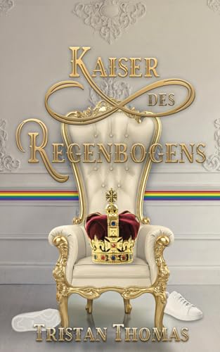Kaiser des Regenbogens: Royal Gay Romance
