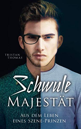 Schwule Majestät: Aus dem Leben eines Szene-Prinzen (Das Träumertrottel-Universum, Band 3)