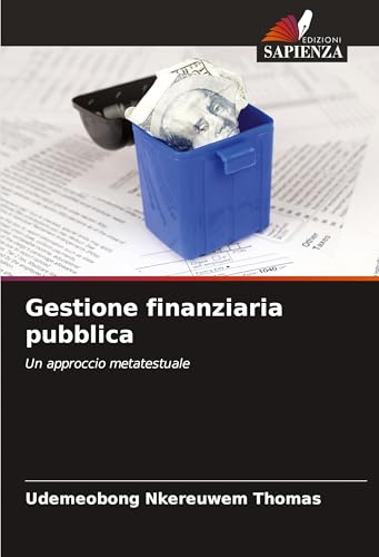 Gestione finanziaria pubblica: Un approccio metatestuale von Edizioni Sapienza