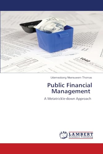 Public Financial Management: A Metatrickle-down Approach Public Financial Management: A Metatrickle-down Approach von LAP LAMBERT Academic Publishing