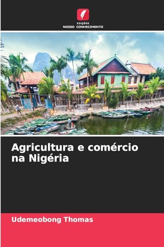 Agricultura e comércio na Nigéria: DE von Edições Nosso Conhecimento