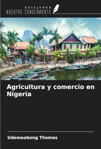 Agricultura y comercio en Nigeria von Ediciones Nuestro Conocimiento