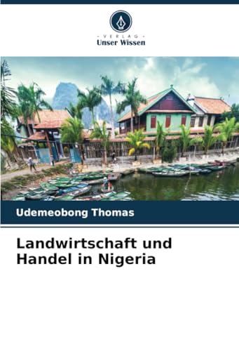 Landwirtschaft und Handel in Nigeria von Verlag Unser Wissen