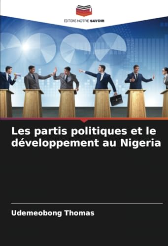 Les partis politiques et le développement au Nigeria: DE von Editions Notre Savoir