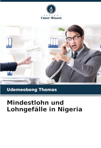 Mindestlohn und Lohngefälle in Nigeria von Verlag Unser Wissen