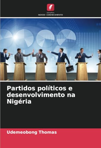 Partidos políticos e desenvolvimento na Nigéria von Edições Nosso Conhecimento