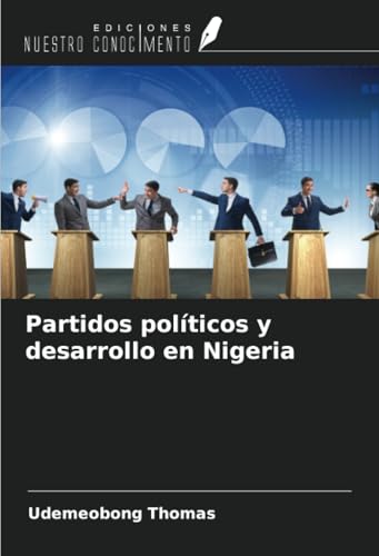 Partidos políticos y desarrollo en Nigeria von Ediciones Nuestro Conocimiento