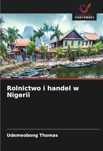 Rolnictwo i handel w Nigerii von Wydawnictwo Nasza Wiedza