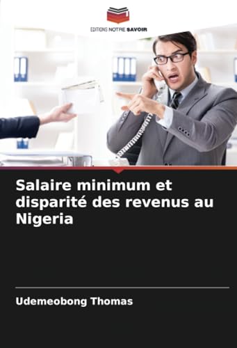 Salaire minimum et disparité des revenus au Nigeria von Editions Notre Savoir