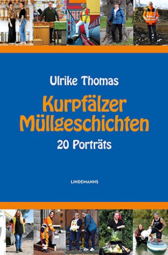 Kurpfälzer Müllgeschichten: 20 Portraits (Lindemanns Bibliothek) von Lindemanns VERLAG & AGENTUR