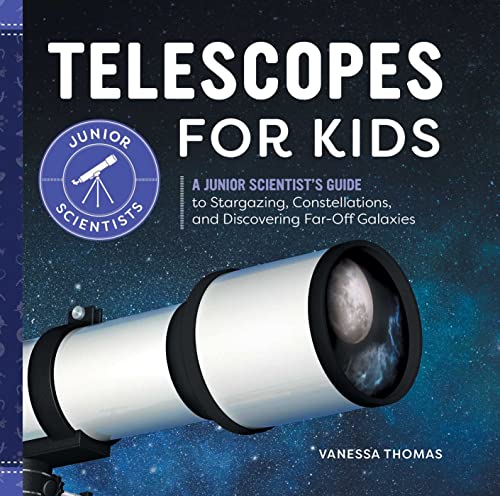 Telescopes for Kids: A Junior Scientist's Guide to Stargazing, Constellations, and Discovering Far-Off Galaxies von Rockridge Press
