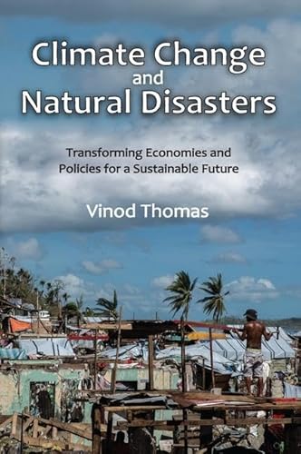 Climate Change and Natural Disasters: Transforming Economies and Policies for a Sustainable Future