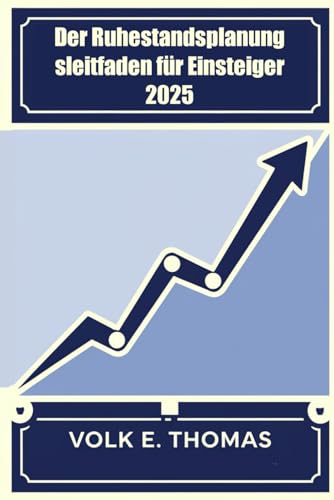 Der Ruhestandsplanungsleitfaden für Einsteiger 2025 von Independently published
