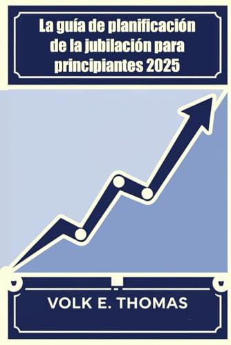 La guía de planificación de la jubilación para principiantes 2025 von Independently published
