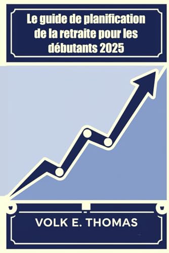Le guide de planification de la retraite pour les débutants 2025 von Independently published