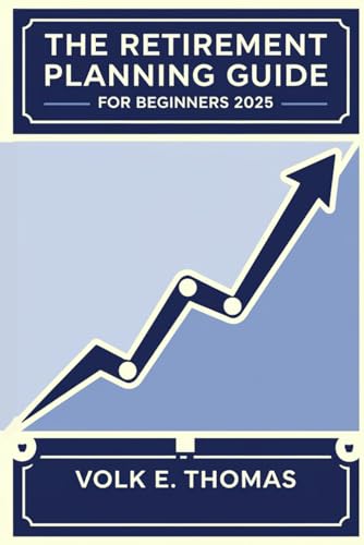The Retirement Planning Guide for Beginners 2025 von Independently published