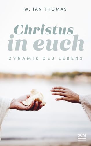 Christus in euch: Dynamik des Lebens (Klassiker des Glaubens) von SCM Brockhaus, R.