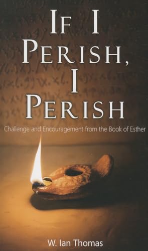 If I Perish, I Perish: Challenge and Encouragement from the Book of Esther von CLC Publications
