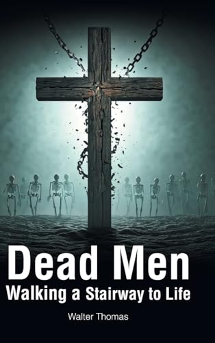 Dead Men Walking a Stairway to Life von Christian Faith Publishing
