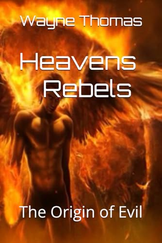 Heavens Rebels: The Origin of Evil von Independently published