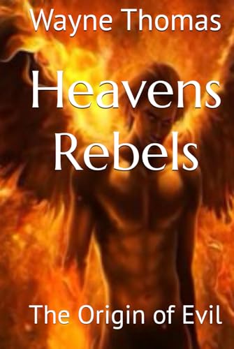 Heavens Rebels: The Origin of Evil von Independently published
