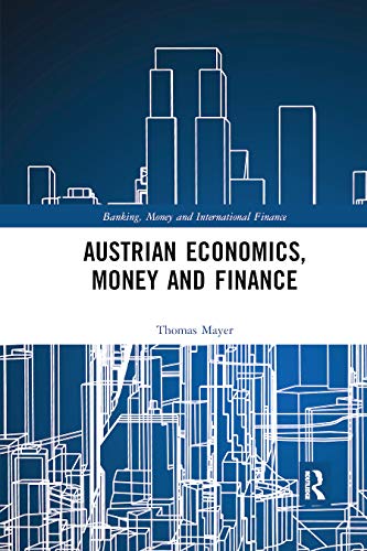 Austrian Economics, Money and Finance (Banking, Money and International Finance, 8, Band 8) von Routledge