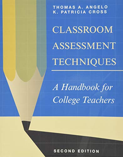 Classroom Assessment Techniques: A Handbook for College Teachers (Jossey Bass Higher & Adult Education Series)