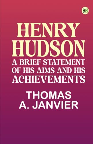 Henry Hudson: A Brief Statement of His Aims and His Achievements von Zinc Read