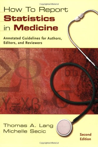 How to Report Statistics in Medicine: Annotated Guidelines for Authors, Editors, and Reviewers (Medical Writing and Communication)