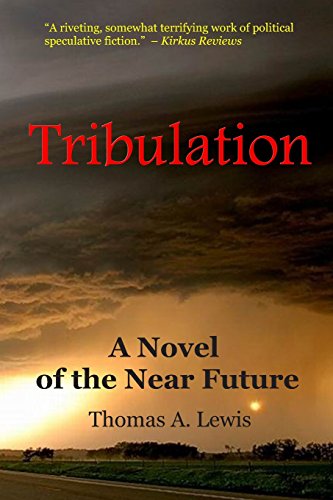Tribulation: A Novel of the Near Future von CreateSpace Independent Publishing Platform