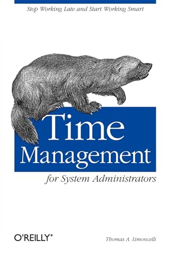 Time Management for System Administrators: Stop Working Late and Start Working Smart