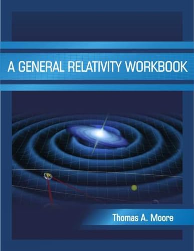 A General Relativity Workbook von University Science Books