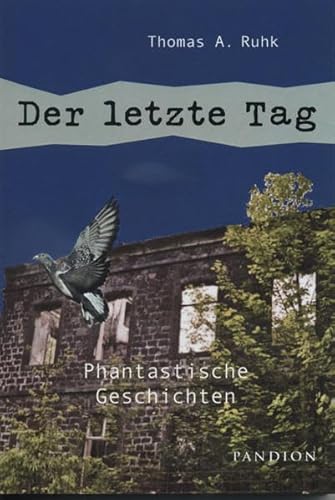 Der letzte Tag: Phantastische Geschichten